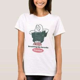 Becoming My Favourite Version Self Improvement T-Shirt