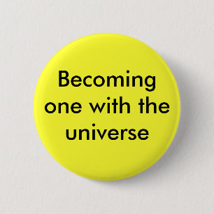 Becoming one with the universe 2 inch round button