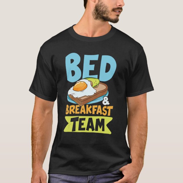 Bed Breakfast Team for a Early Risers for Men and  T-Shirt (Front)