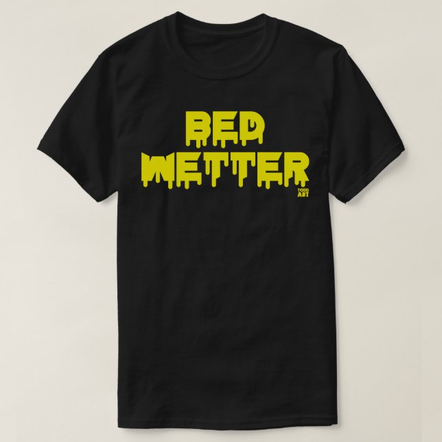 BED WETTER 1 T-Shirt (Design Front)