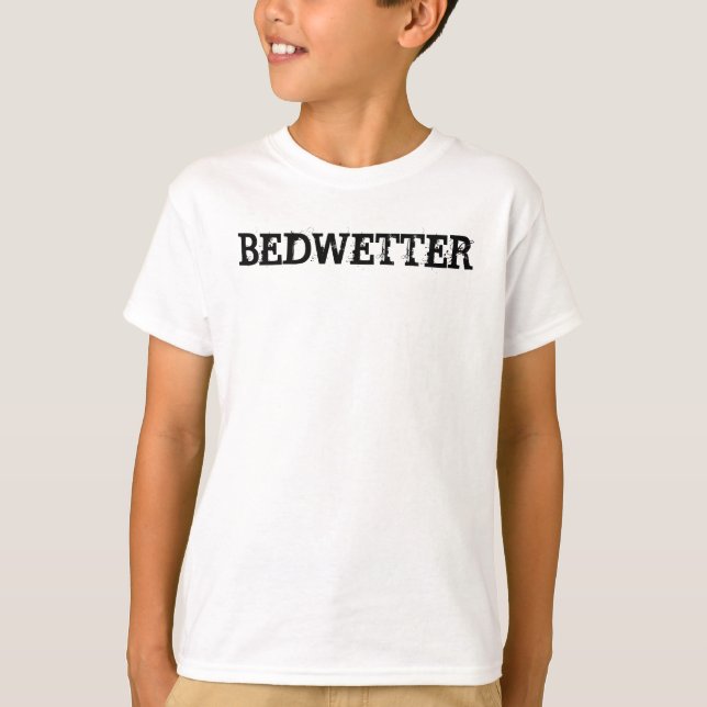 BEDWETTER T-Shirt (Front)