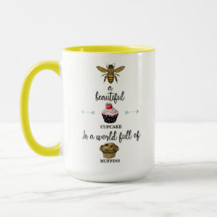 Bee a cupcake in a world of muffins 15 ounce mug