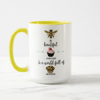 Bee a cupcake in a world of muffins 15 ounce mug