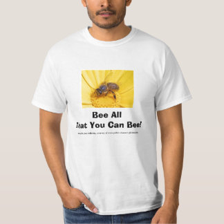 Bee All That You Can Bee! T-Shirt