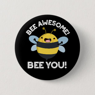 Bee Awesome Bee You Positive Insect Pun Dark BG 2 Inch Round Button