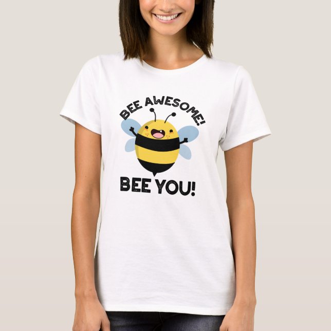 Bee Awesome Bee You Positive Insect Pun  T-Shirt (Front)