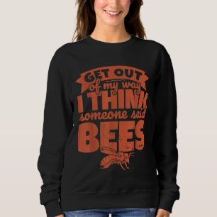 Bee Beekeeper Get Out Of My Way Sweatshirt