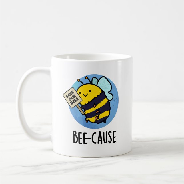 Bee-cause Funny Insect Bee Pun  Coffee Mug (Left)