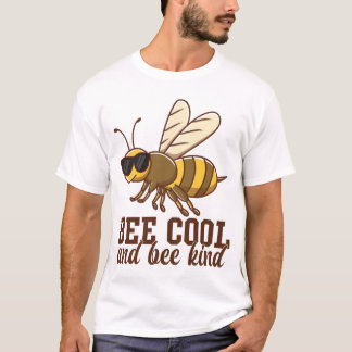 Bee Cool and bee kind Cute Bee Funny Inspirational T-Shirt