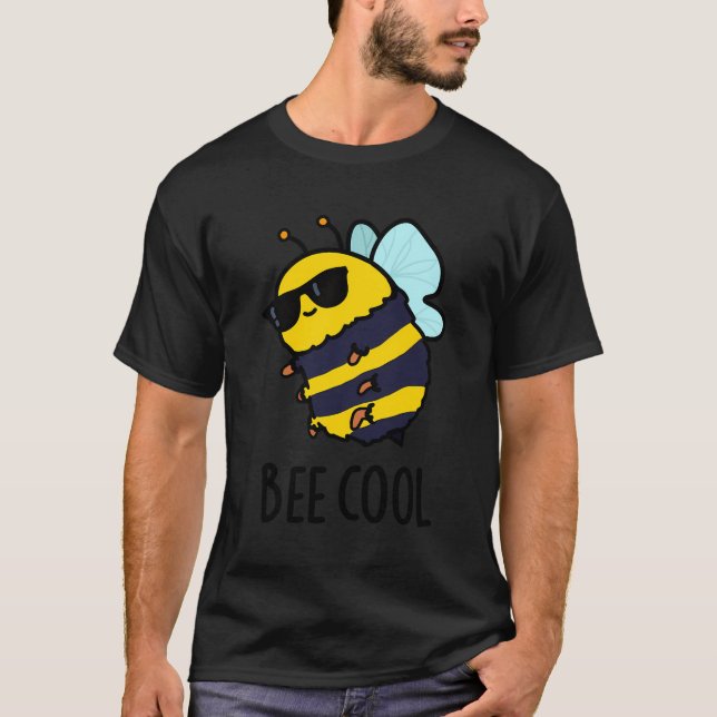 Bee Cool Funny Bug Pun T-Shirt (Front)