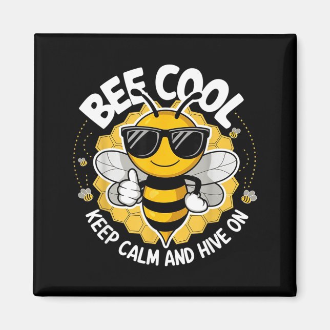 Bee cool keep calm and hive on funny bee lover magnet (Front)