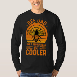 Bee Dad Like A Regular Dad But Cooler Daddy First T-Shirt
