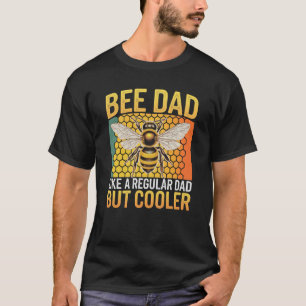 Bee Dad Like a Regular Dad But Cooler T-Shirt