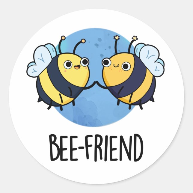 Bee-Friend Funny Insect Bee Pun  Classic Round Sticker (Front)
