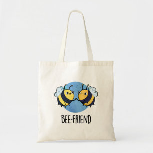 Bee-Friend Funny Insect Bee Pun  Tote Bag