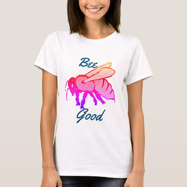 Bee Good T-Shirt (Front)