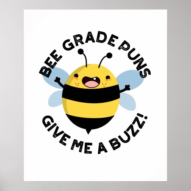 Bee Grade Puns Give Me A Buzz Funny Pun Poster (Front)