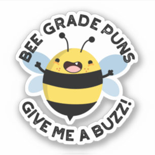 Bee Grade Puns Give Me A Buzz Pun 