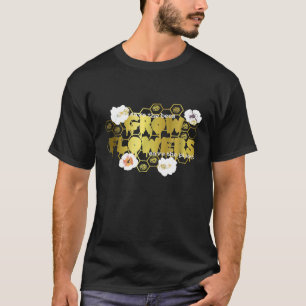 Bee Grow Flowers Beekeeper Gardener Tee