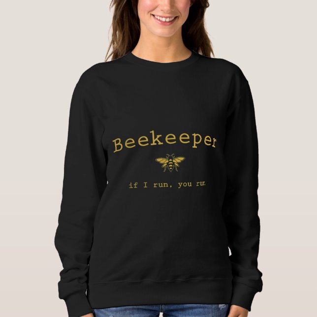 Bee Hive Honey   Beekeeper Sweatshirt (Front)