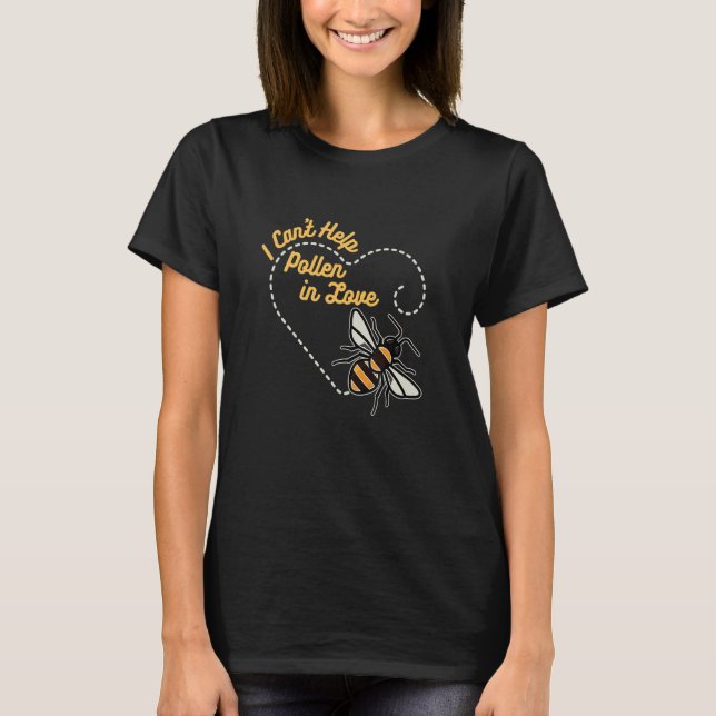 Bee I Cant Help Pollen In Love Beekeep T-Shirt (Front)