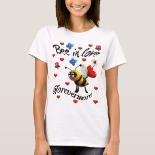 Bee in Love Forever More T-Shirt