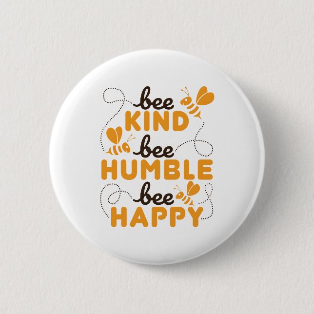 Bee Kind Bee Humble Bee Happy 2 Inch Round Button (Front)