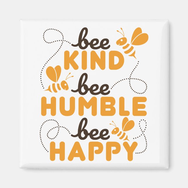 Bee Kind Bee Humble Bee Happy Magnet (Front)