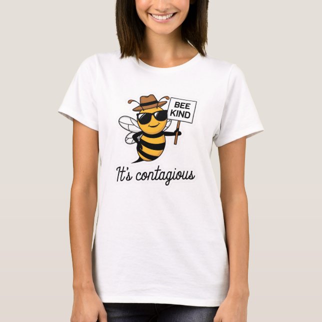 Bee Kind It’s Contagious T-Shirt (Front)