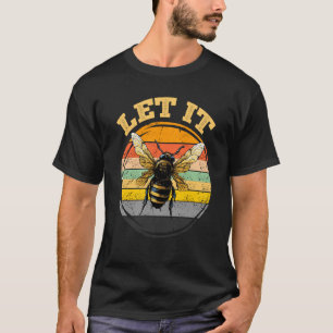 Bee Let it Beekeeper Honeybee Beekeeping 2 T-Shirt