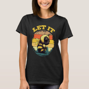 Bee Let it Beekeeper Honeybee Beekeeping  5 T-Shirt