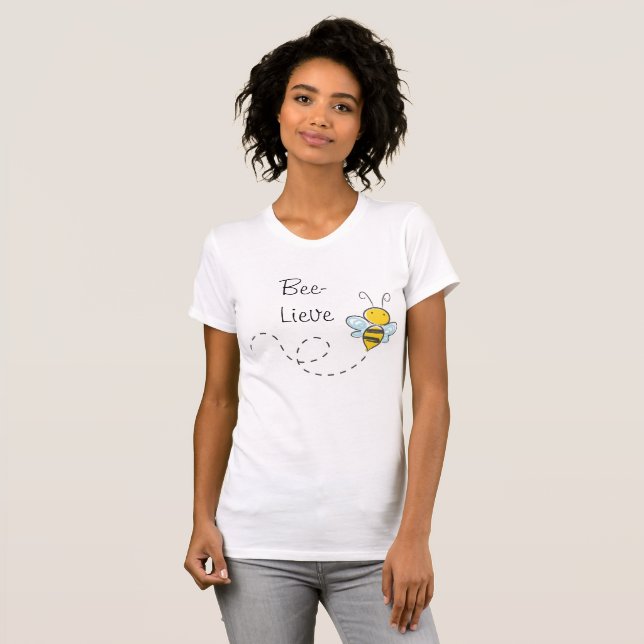 Bee-Lieve Honey Bee Cute Shirt (Front Full)