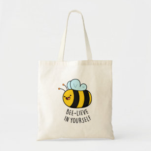 Bee-lieve in Yourself Funny Bee Pun  Tote Bag