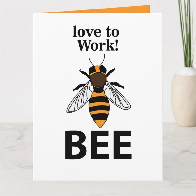 Bee Love To Work Bee Card (Front)