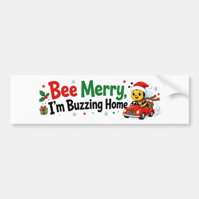 Bee Merry I’m Buzzing Home Funny Christmas Bumper Sticker (Front)