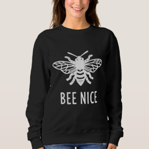 Bee Nice Beekeeper Save The Bees  For Bee Sweatshirt