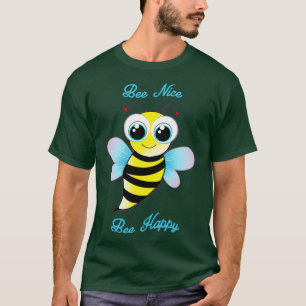 Bee Nice cute bee is happy T-Shirt