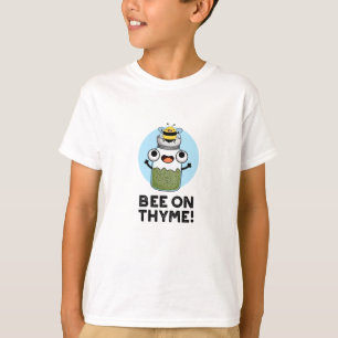 Bee On Thyme Funny Herb Insect Pun  T-Shirt