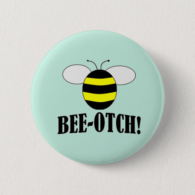 BEE-OTCH (beeotch,biotch) funny bumblebee buttons (Front)