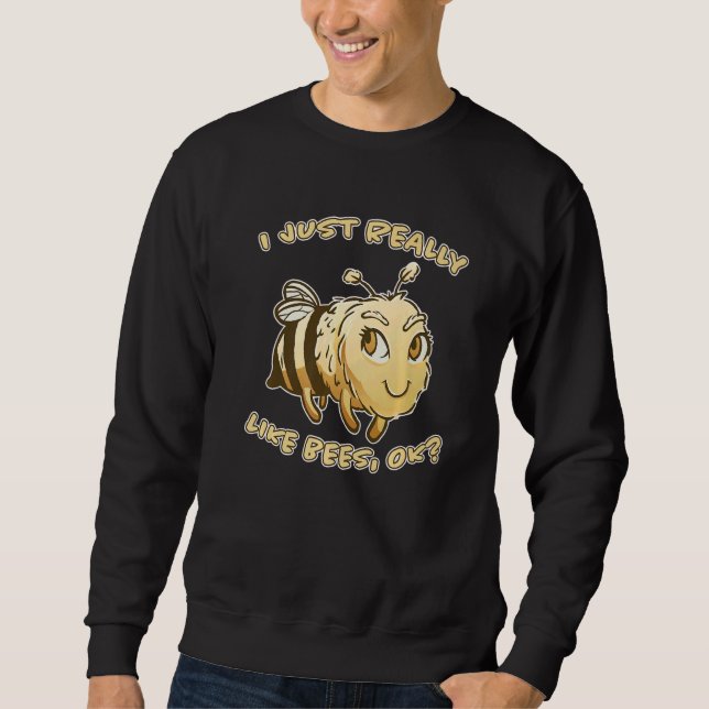Bee Saying Honey Bee Honeycomb Bee Beekeeping Bees Sweatshirt (Front)