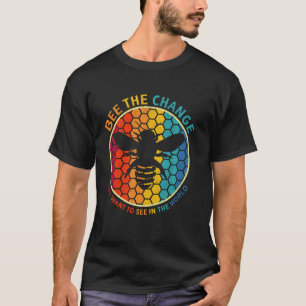 Bee The Change You Want To See In The World Motiva T-Shirt