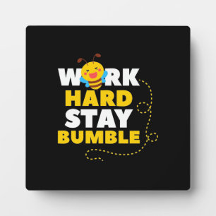 Bee Work Hard Stay Bumble Plaque