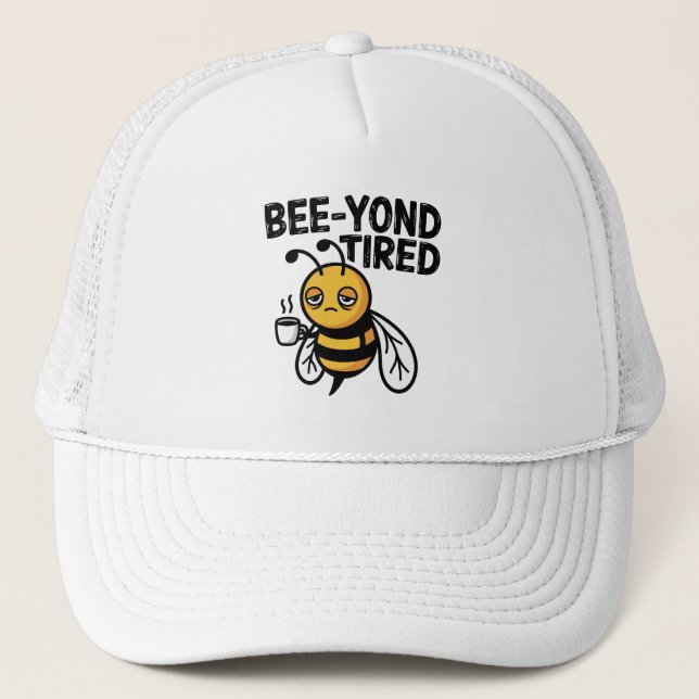 Bee‑yond Tired  – Cute Tired Bee Pun Trucker Hat (Front)