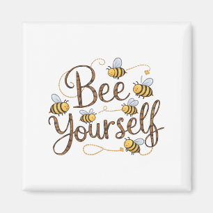 Bee Yourself Motivational Funny  Magnet