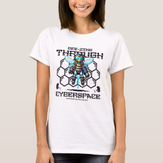 Bee-zing Through Cyberspace - Robotic Bee T-Shirt