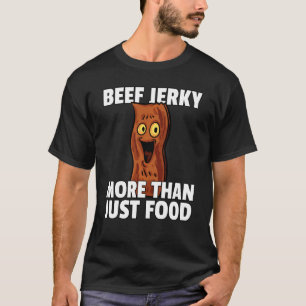 Beef Jerky  For A Meat Lover T-Shirt