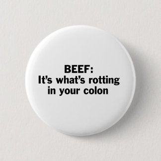 Beef Rotting in Your Colon 2 Inch Round Button