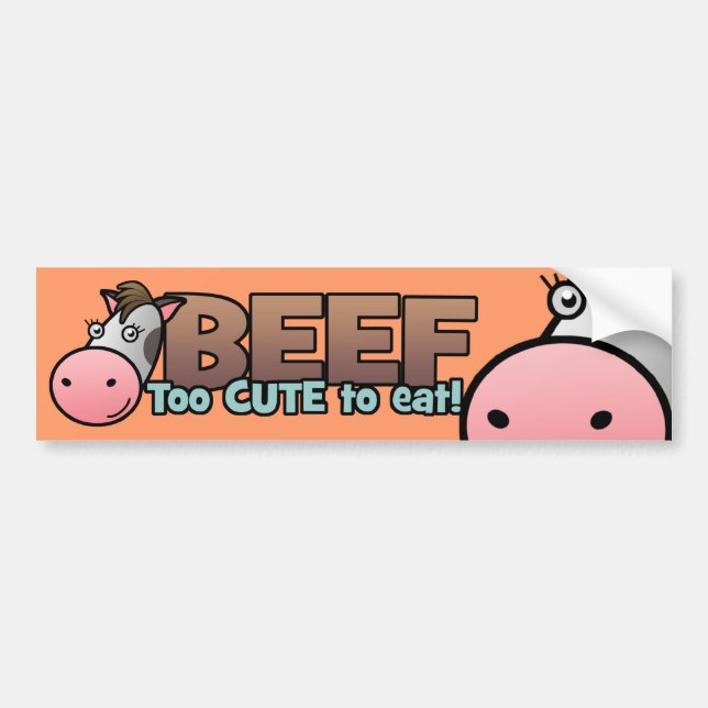 Beef: Too Cute To Eat Bumper Sticker (Front)