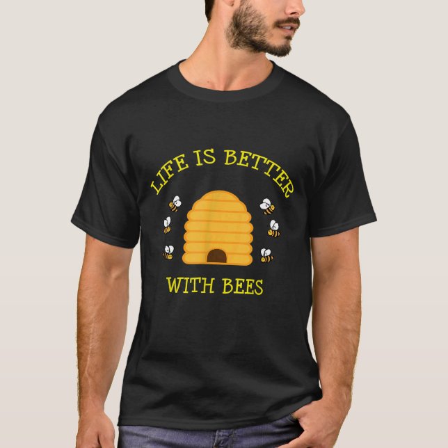 Beehive Life Is Better With Bees Beekeeper  1 T-Shirt (Front)