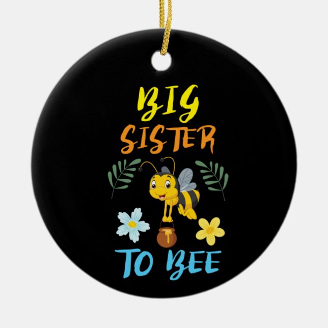Beekeeper Art Big Sister To Bee Ceramic Ornament (Front)